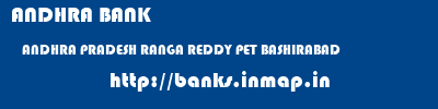 ANDHRA BANK  ANDHRA PRADESH RANGA REDDY PET BASHIRABAD   banks information 